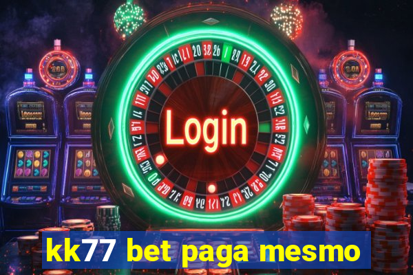 kk77 bet paga mesmo